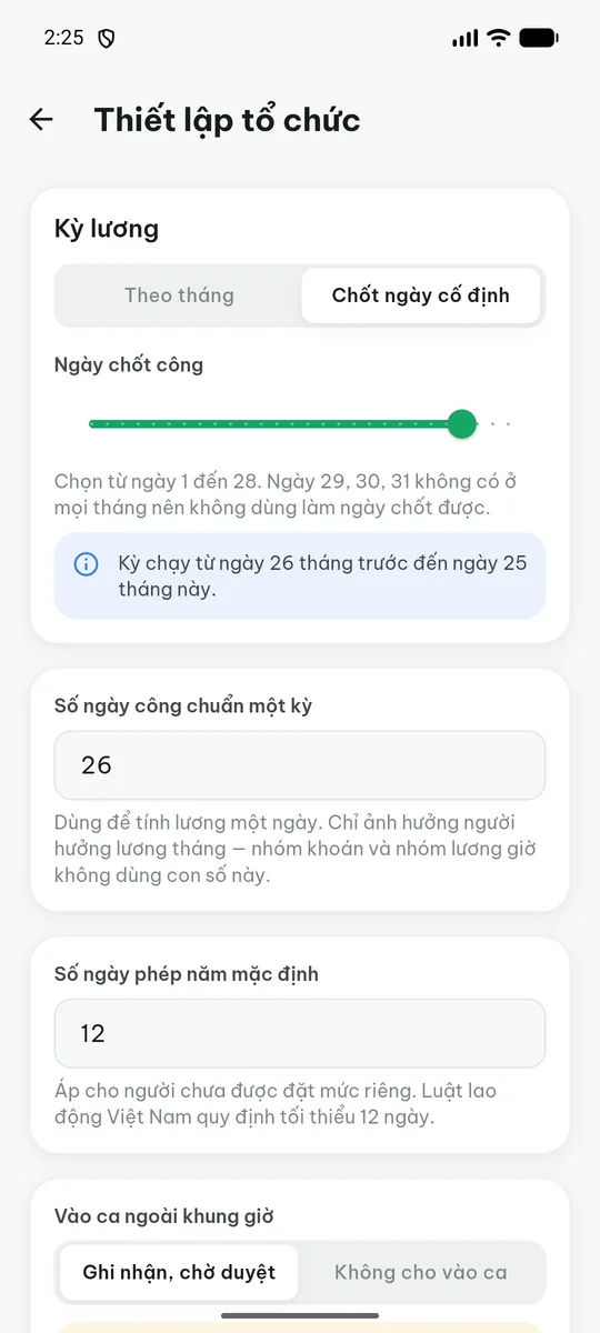 Màn Thiết lập tổ chức trên ứng dụng: kỳ lương chọn chốt ngày cố định, ngày chốt công 25, kèm câu giải thích kỳ chạy từ ngày 26 tháng trước đến ngày 25 tháng này.
